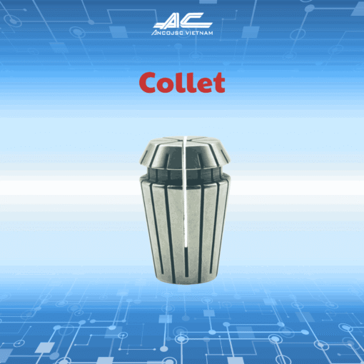 Collet 1 Loại Linh Kiện Không Thể Thiếu Của Ngành Gia Công Cơ Khí