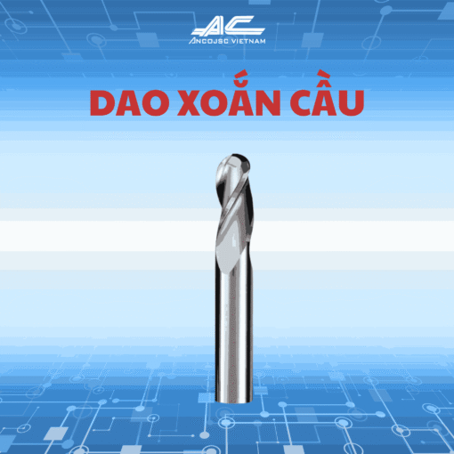 Dao Xoắn Cầu 1 Loại Dao Phay Chuyên Dụng Cho Gia Công Cơ Khí